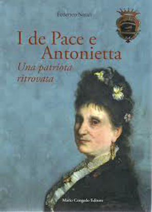 Immagine di I De Pace e Antonietta. Una patriota ritrovata